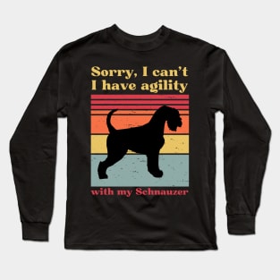 Sorry I can't, I have agility with my Schnauzer Long Sleeve T-Shirt